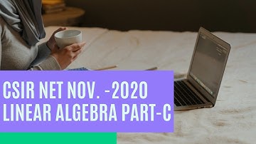 Csir Net Nov. 2020 linear Algebra pART-C, Q. No. -16, 18