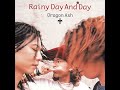 Dragon Ash - Rainy Day And Day