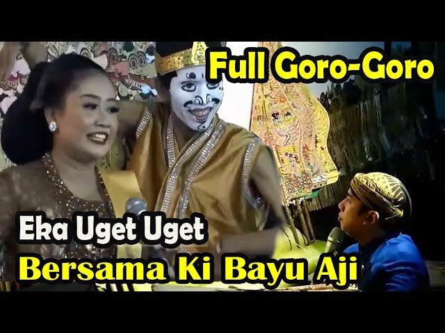 FULLL GORO-GORO EKA UGET UGET Bersama Ki Bayu Aji dan Gareng Semarang class=