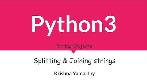 Python3 -- 22. Splitting & Joining Strings