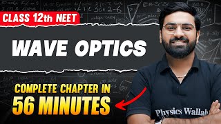 WAVE OPTICS in 56 Minutes | FULL CHAPTER For NEET | PhysicsWallah