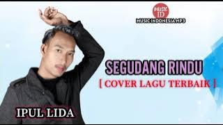 Ipul Lida - Segudang Rindu [ Cover Lagu Terbaik ] { Music Indonesia Mp3 }