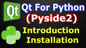 Pyside2 Introduction & Installation | Qt For Python | Python GUI Development | Pyside2 Vs PyQt5