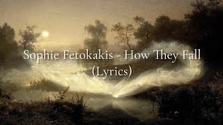 Sophie Fetokakis - How They Fall (Lyrics) Resimi