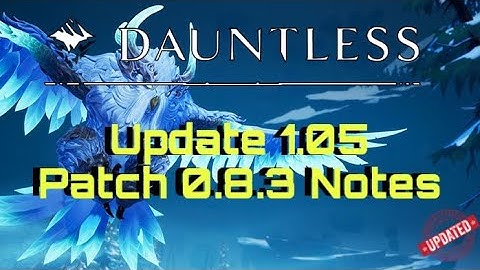 Dauntless  Update 1.05 | Patch Notes 0.8.3 | God Hand Exploit Fixes | Winterhorn Skarev & More