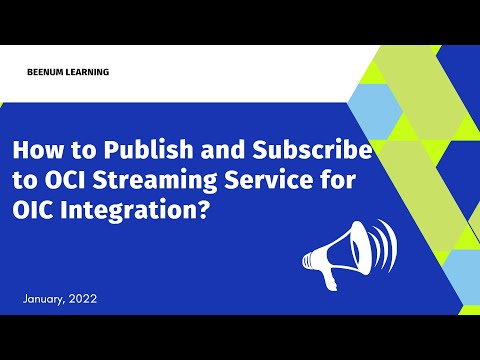 How to Publish and Subscribe to OCI Streaming Service for OIC Integration? OIC pub / sub design