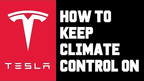 Tesla How To Keep Climate On - Tesla Keep Climate Controls Running When Away From Vehicle