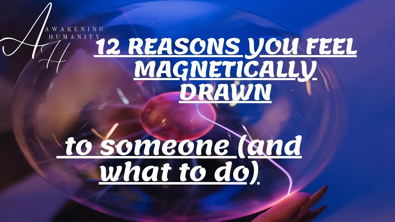12 reasons you feel drawn to someone and what to do YouTube