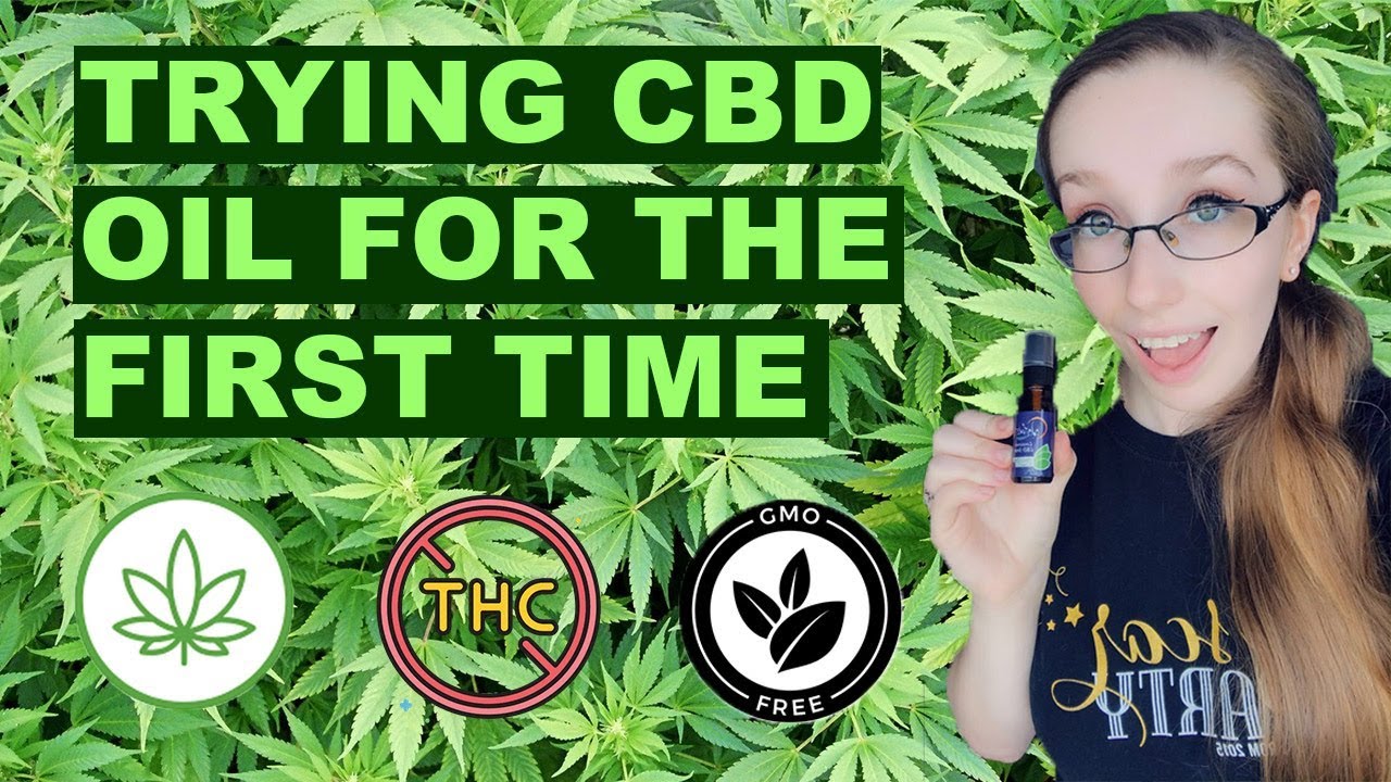 TRYING CBD OIL FOR THE FIRST TIME
