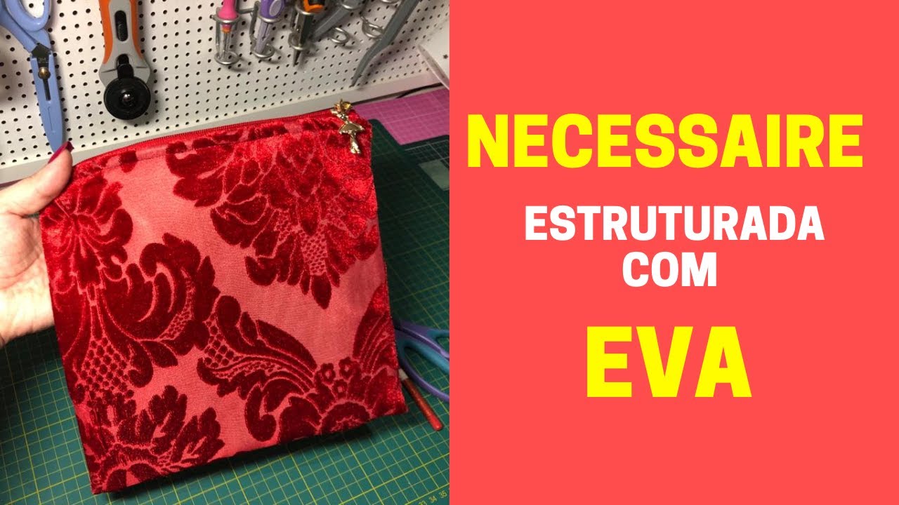 NECESSAIRE com TECIDO e EVA para dar estrutura - Passo a Passo