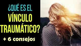 ¿Qué es el VÍNCULO TRAUMÁTICO? | VIOL*NCIA PSICOLÓGICA | NARCISISTAS Y RELACIONES DE PAREJA