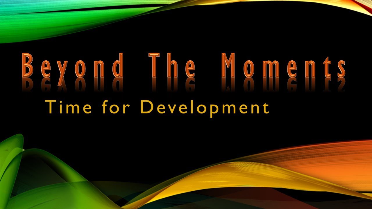 Beyond The Moments - II - Time For Development - YouTube