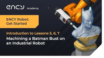 Machining a Batman Bust | Intro to Tutorials 5, 6, and 7 | ENCY Robot: Get Started