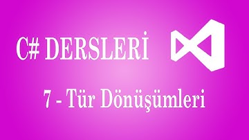 C# Dersleri | 7 - Tür Dönüşümleri