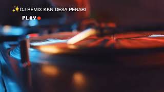 DJ NEW REMIX KKN DESA PENARI 2022