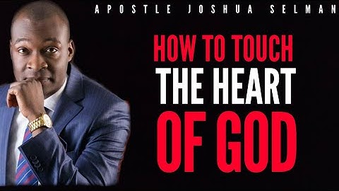 IF YOU WANT TO TOUCH THE HEART OF GOD THEN YOU NEED TO WATCH THIS | APOSTLE JOSHUA SELMAN