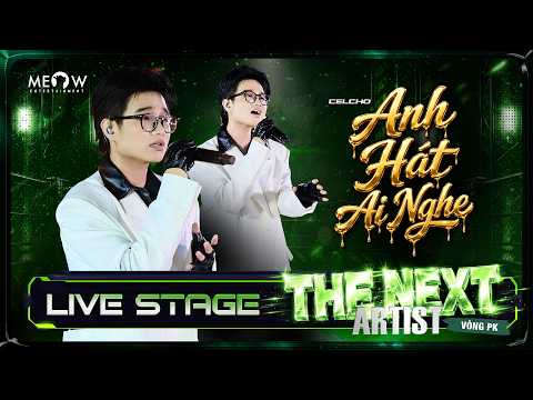 [Live Stage] ANH HÁT AI NGHE - Celcho | The Next Artist 2026 - Tập 6