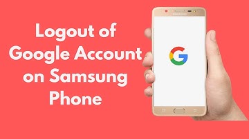How to Logout of Google Account on Samsung Phone (2022)