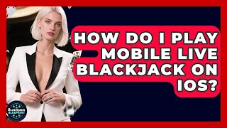 How Do I Play Mobile Live Blackjack On IOS? - The Blackjack Blueprint screenshot 5
