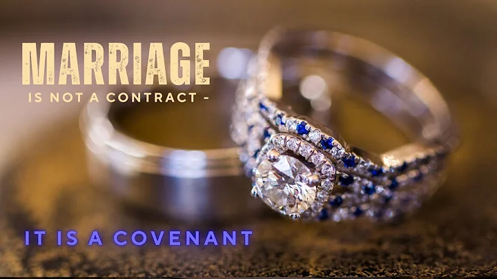 Marriage is not a Contract - It's a Covenant