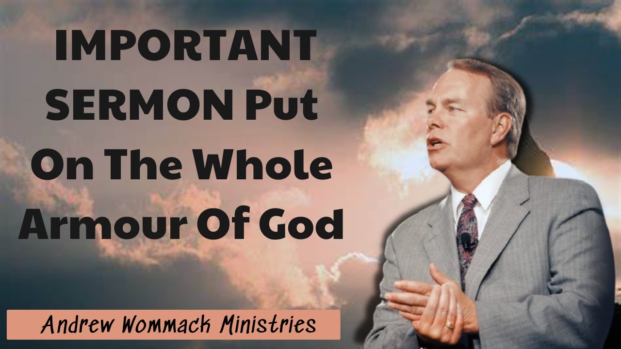 Andrew Wommack Ministries IMPORTANT SERMON Put On The Whole Armour Of God YouTube