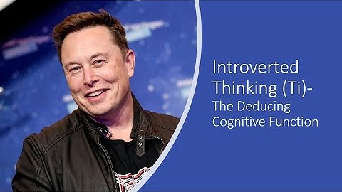 Introverted Thinking - The Deducing Cognitive Function