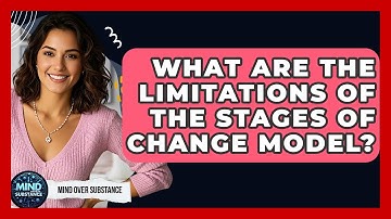 What Are The Limitations Of The Stages Of Change Model? - Mind Over Substance