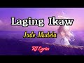 Jade Madela-Laging ikaw (lyrics)