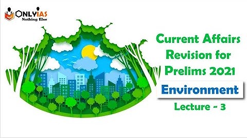 Environment | Lecture 3 | Prelims Revision 2021 | November 2020 | #UPSC​ | #CSE​ |#IAS​