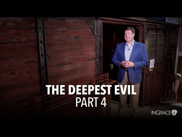 Part 4 | The Deepest Evil