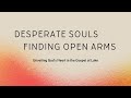 Healing the Shame: Luke 5:17-26 - Desperate Souls Finding Open Arms - June 2nd Service