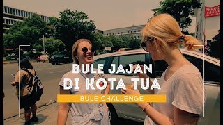 Bule Challenge  Bule Jajan di Kota Tua