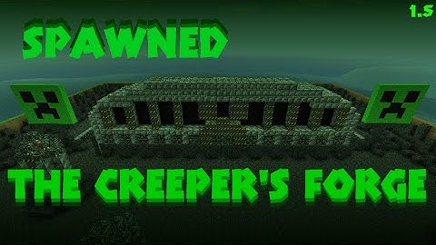 Spawned: The Creepers Forge (3 years anniversary)