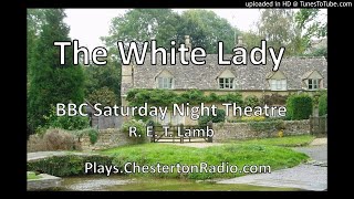 The White Lady - BBC Saturday Night Theatre - R. E. T. Lamb