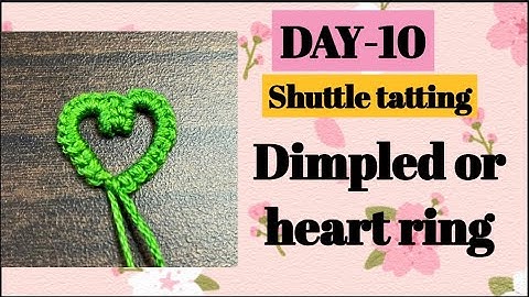 Day-10. Tatting dimpled ring | heart ring❤️basic shuttle tatting class for beginners.