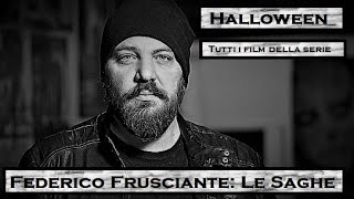 Federico Frusciante: Le Saghe - HALLOWEEN (Tutti i film della serie)