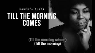 Till The Morning Comes | Roberta Flack | Song and Lyrics