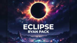 Eclipse - Original Music by Ryan Pack Eclipse - Original Music by Ryan Pack