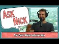 Ask Nick - You Don't Want Leftover Him