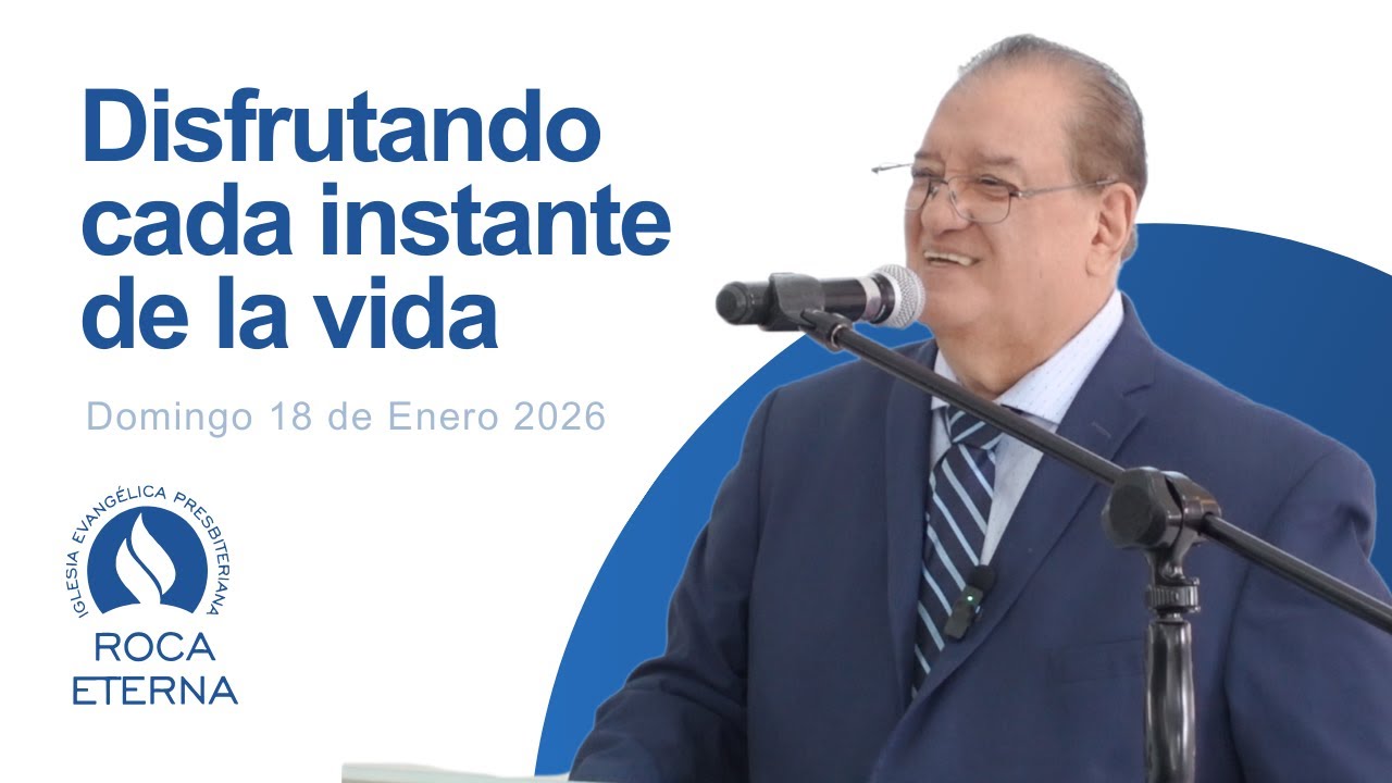 Disfrutando cada instante de la vida │ Roca Eterna │ Pastor Hazael Campuzano