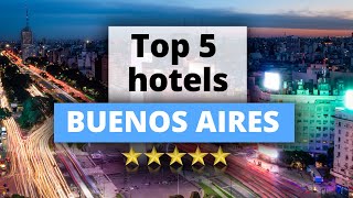 Top 5 Hotels in Buenos Aires, Best Hotel Recommendations