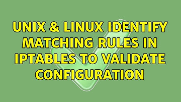 Unix & Linux: Identify matching rules in iptables to validate configuration