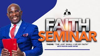 Faith Seminar - The Just Shall Live By Faith | David Antwi
