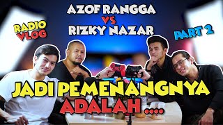 Azof Rangga & Rizky Pemenangnya adalah... - RadioVlog #Part 2
