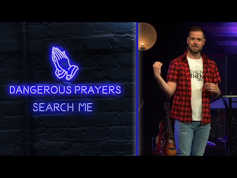 Dangerous Prayers: Search Me