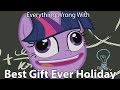 Everything Wrong With My Little Pony - "Best Gift Ever Holiday Special"