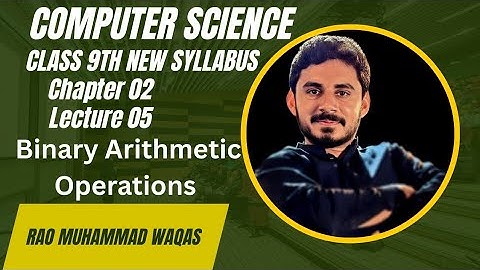 Binary Arithmetic Operations | 9th Class Computer | Chapter 02 | Lecture 05 | New Syllabus 2025