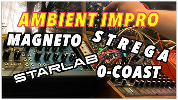 Ambient Impro with Strega, 0-COAST, 0-CTRL, Starlab, Magneto