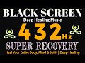 432Hz SUPER RECOVERY Frequency Heal Your Entire Body Mind Spirit Deep Healing Music 432Hz SUPER RECOVERY Frequency Heal Your Entire Body Mind Spirit Deep Healing Music