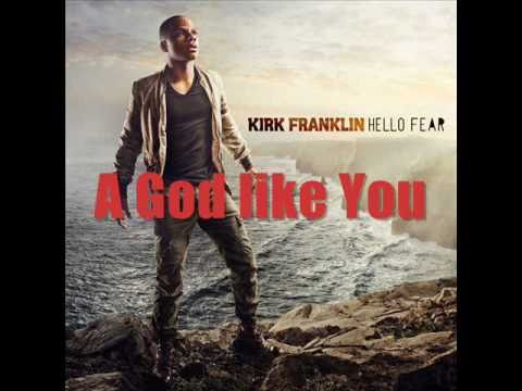 Kirk Franklin (+) A God Like You